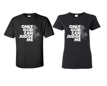 Load image into Gallery viewer, Only God Can Judge Me matching couple shirts.Couple shirts, Black t shirts for men, t shirts for women. Couple matching shirts.