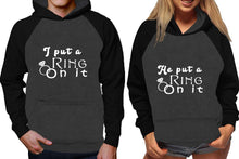 Load image into Gallery viewer, I Put a Ring On It and He Put a Ring On It raglan hoodies, Matching couple hoodies, Black Charcoal his and hers man and woman contrast raglan hoodies