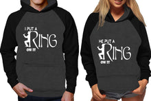 Load image into Gallery viewer, I Put a Ring On It and He Put a Ring On It raglan hoodies, Matching couple hoodies, Black Charcoal his and hers man and woman contrast raglan hoodies