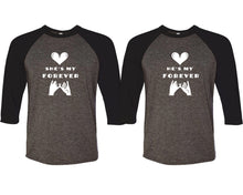 Load image into Gallery viewer, She's My Forever and He's My Forever matching couple baseball shirts.Couple shirts, Black Charcoal 3/4 sleeve baseball t shirts. Couple matching shirts.