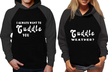 Load image into Gallery viewer, Cuddle Weather? and I Always Want to Cuddle You raglan hoodies, Matching couple hoodies, Charcoal Black his and hers man and woman contrast raglan hoodies