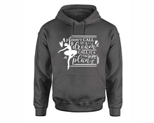 Load image into Gallery viewer, Dont Call It a Dream Call It a Plan inspirational quote hoodie. Charcoal Hoodie, hoodies for men, unisex hoodies
