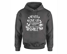 Load image into Gallery viewer, Never Give Up On Things That Make You Smile inspirational quote hoodie. Charcoal Hoodie, hoodies for men, unisex hoodies