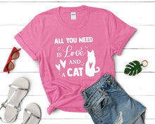 Load image into Gallery viewer, All You Need is Love and a Cat t shirts for women. Custom t shirts, ladies t shirts. Pink shirt, tee shirts.