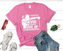 Load image into Gallery viewer, Never Give Up t shirts for women. Custom t shirts, ladies t shirts. Pink shirt, tee shirts.