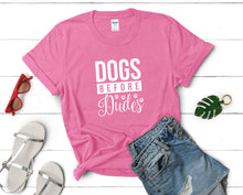 Load image into Gallery viewer, Dogs Before Dudes t shirts for women. Custom t shirts, ladies t shirts. Pink shirt, tee shirts.