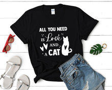 Load image into Gallery viewer, All You Need is Love and a Cat t shirts for women. Custom t shirts, ladies t shirts. Black shirt, tee shirts.