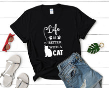 Load image into Gallery viewer, Life is Better With a Cat t shirts for women. Custom t shirts, ladies t shirts. Black shirt, tee shirts.