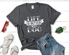 Load image into Gallery viewer, Life is Better With a Dog t shirts for women. Custom t shirts, ladies t shirts. Charcoal shirt, tee shirts.