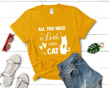 Load image into Gallery viewer, All You Need is Love and a Cat t shirts for women. Custom t shirts, ladies t shirts. Gold shirt, tee shirts.