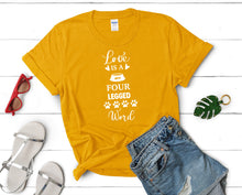 Load image into Gallery viewer, Love is a Four Legged Word t shirts for women. Custom t shirts, ladies t shirts. Gold shirt, tee shirts.