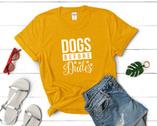 Load image into Gallery viewer, Dogs Before Dudes t shirts for women. Custom t shirts, ladies t shirts. Gold shirt, tee shirts.