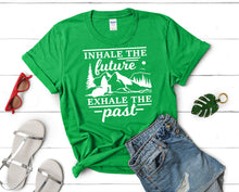 Load image into Gallery viewer, Inhale The Future Exhale The Past t shirts for women. Custom t shirts, ladies t shirts. Irish Green shirt, tee shirts.