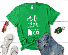 Load image into Gallery viewer, Life is Better With a Cat t shirts for women. Custom t shirts, ladies t shirts. Irish Green shirt, tee shirts.