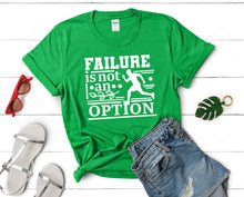 Load image into Gallery viewer, Failure is not An Option t shirts for women. Custom t shirts, ladies t shirts. Irish Green shirt, tee shirts.