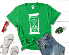 Load image into Gallery viewer, Good Things Take Time t shirts for women. Custom t shirts, ladies t shirts. Irish Green shirt, tee shirts.
