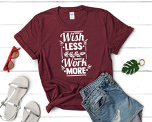 將圖片載入圖庫檢視器 Wish Less Work More t shirts for women. Custom t shirts, ladies t shirts. Maroon shirt, tee shirts.