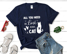 Load image into Gallery viewer, All You Need is Love and a Cat t shirts for women. Custom t shirts, ladies t shirts. Navy Blue shirt, tee shirts.