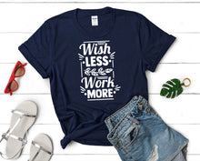 將圖片載入圖庫檢視器 Wish Less Work More t shirts for women. Custom t shirts, ladies t shirts. Navy Blue shirt, tee shirts.