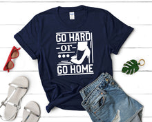 Load image into Gallery viewer, Go Hard or Go Home t shirts for women. Custom t shirts, ladies t shirts. Navy Blue shirt, tee shirts.
