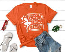 Load image into Gallery viewer, Dont Call It a Dream Call It a Plan t shirts for women. Custom t shirts, ladies t shirts. Orange shirt, tee shirts.