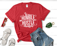 Load image into Gallery viewer, Stay Humble Hustle Hard t shirts for women. Custom t shirts, ladies t shirts. Red shirt, tee shirts.