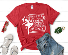 Load image into Gallery viewer, Dont Call It a Dream Call It a Plan t shirts for women. Custom t shirts, ladies t shirts. Red shirt, tee shirts.