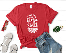 Load image into Gallery viewer, Every Day is a Fresh Start t shirts for women. Custom t shirts, ladies t shirts. Red shirt, tee shirts.