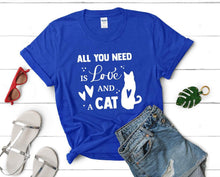 Load image into Gallery viewer, All You Need is Love and a Cat t shirts for women. Custom t shirts, ladies t shirts. Royal Blue shirt, tee shirts.
