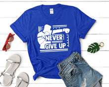 Load image into Gallery viewer, Never Give Up t shirts for women. Custom t shirts, ladies t shirts. Royal Blue shirt, tee shirts.