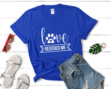 Load image into Gallery viewer, Love Rescued Me t shirts for women. Custom t shirts, ladies t shirts. Royal Blue shirt, tee shirts.