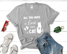 Load image into Gallery viewer, All You Need is Love and a Cat t shirts for women. Custom t shirts, ladies t shirts. Sports Grey shirt, tee shirts.