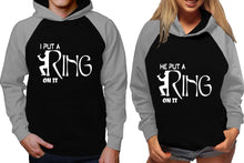 Load image into Gallery viewer, I Put a Ring On It and He Put a Ring On It raglan hoodies, Matching couple hoodies, Grey Black his and hers man and woman contrast raglan hoodies