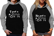 Load image into Gallery viewer, I Put a Ring On It and He Put a Ring On It raglan hoodies, Matching couple hoodies, Grey Black his and hers man and woman contrast raglan hoodies