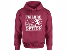Load image into Gallery viewer, Failure is not An Option inspirational quote hoodie. Maroon Hoodie, hoodies for men, unisex hoodies