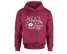 Load image into Gallery viewer, Dont Let Today Be a Waste Of Makeup inspirational quote hoodie. Maroon Hoodie, hoodies for men, unisex hoodies