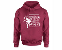 Load image into Gallery viewer, Dont Call It a Dream Call It a Plan inspirational quote hoodie. Maroon Hoodie, hoodies for men, unisex hoodies