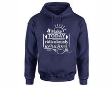 Load image into Gallery viewer, Make Today Ridiculously Amazing inspirational quote hoodie. Navy Blue Hoodie, hoodies for men, unisex hoodies