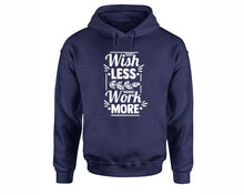 將圖片載入圖庫檢視器 Wish Less Work More inspirational quote hoodie. Navy Blue Hoodie, hoodies for men, unisex hoodies