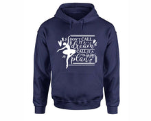 Load image into Gallery viewer, Dont Call It a Dream Call It a Plan inspirational quote hoodie. Navy Blue Hoodie, hoodies for men, unisex hoodies