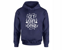 Load image into Gallery viewer, Get Shit Done inspirational quote hoodie. Navy Blue Hoodie, hoodies for men, unisex hoodies