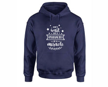 Load image into Gallery viewer, Dont Wait For a Miracle Be a Miracle inspirational quote hoodie. Navy Blue Hoodie, hoodies for men, unisex hoodies