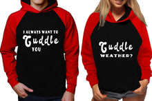 Load image into Gallery viewer, Cuddle Weather? and I Always Want to Cuddle You raglan hoodies, Matching couple hoodies, Red Black his and hers man and woman contrast raglan hoodies