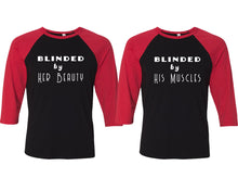 Load image into Gallery viewer, Blinded by Her Beauty and Blinded by His Muscles matching couple baseball shirts.Couple shirts, Red Black 3/4 sleeve baseball t shirts. Couple matching shirts.