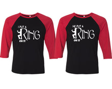 Load image into Gallery viewer, I Put a Ring On It and He Put a Ring On It matching couple baseball shirts.Couple shirts, Red Black 3/4 sleeve baseball t shirts. Couple matching shirts.
