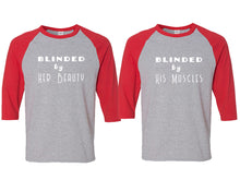Load image into Gallery viewer, Blinded by Her Beauty and Blinded by His Muscles matching couple baseball shirts.Couple shirts, Red Grey 3/4 sleeve baseball t shirts. Couple matching shirts.