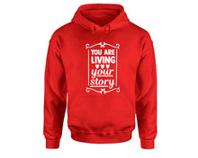 將圖片載入圖庫檢視器 You Are Living Your Story inspirational quote hoodie. Red Hoodie, hoodies for men, unisex hoodies