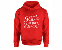 Load image into Gallery viewer, Too Glam To Give a Damn inspirational quote hoodie. Red Hoodie, hoodies for men, unisex hoodies