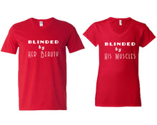 Load image into Gallery viewer, Blinded by Her Beauty and Blinded by His Muscles matching couple v-neck shirts.Couple shirts, Red v neck t shirts for men, v neck t shirts women. Couple matching shirts.