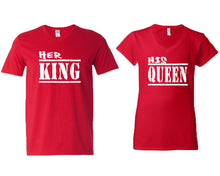 Load image into Gallery viewer, Her King and His Queen matching couple v-neck shirts.Couple shirts, Red v neck t shirts for men, v neck t shirts women. Couple matching shirts.